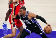 NBA战报：国王117-113鹈鹕，费尔斯28分